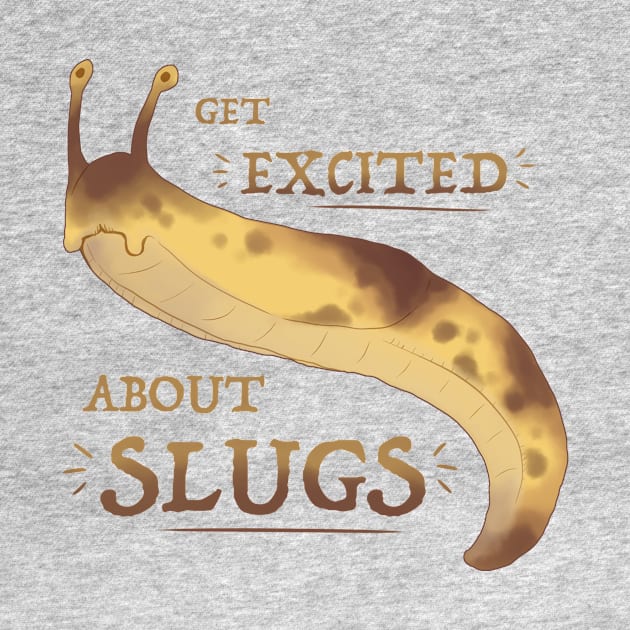 Get Excited about Slugs! by Fuzzycryptid